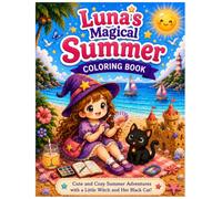 Summer Coloring Book: Luna's Magical Summer Adventure: Cute and Cozy Beach, Ocean, Tropical, and Sunshine Coloring Pages with a Little Witch and Her Black Cat