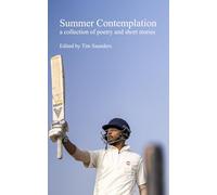 Summer Contemplation: a collection of poetry and short stories: 33 (Anthologies of poetry and short stories)