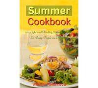Summer Cookbook: 101 Light and Healthy Dinner Recipes for Busy People on a Budget: Healthy Recipes for Weight Loss, Detox and Cleanse (Healthy Cooking and Cookbooks)