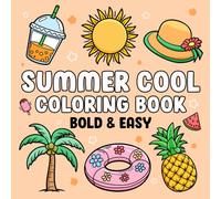 Summer Cool: Coloring Book with Bold and Easy Designs for Adults, Beginners, and Kids, Simple and Groovy Illustrations of Holiday Things, Cute Beach Stuff, and More to Relax and Relieve Stress