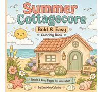Summer Cottagecore Coloring Book: Simple Beach & Garden Scenes for Relaxation: - Sunny Days, Ocean Breezes & Summer Fun (Volume 3) (Bold & Easy Cottagecore Coloring)