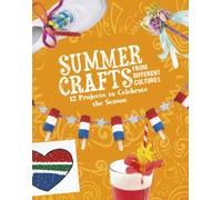 Summer Crafts From Different Cultures : 12 Projects to Celebrate the Season