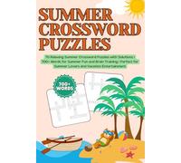 Summer Crossword Puzzles: 70 Relaxing Summer Crossword Puzzles with Solutions | 700+ Words for Summer Fun and Brain Training | Perfect for Summer Lovers and Vacation Entertainment