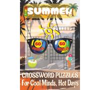 Summer Crossword Puzzles Book: Crossword Puzzles with Clear, Easy-to-Read Clues about Beach Fun, Ice Cream Days, Family Vacations, and More | 6x9 inches, 120pages | 60 Challenging & Fun Puzzles.