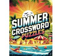 Summer Crossword puzzles: Fun & Challenging Puzzles For Adults for Sunny Days beach fun, summer sports, fashion, foods, travel essentials, holidays, and vacation destinations