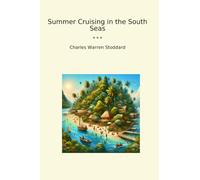 Summer Cruising in the South Seas (Classic Books)