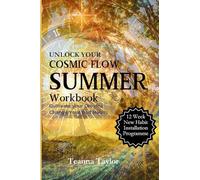 SUMMER - Cultivate your Dreams - Change Your Habits: This workbook is the summer accompaniment to 'Unlock your Cosmic Flow'