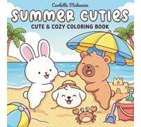 Summer Cuties: A Cute and Cozy Coloring Book: Bold and Easy Designs with Adorable Animals, Tropical Beach Scenes, and Relaxing Vacation Vibes for Adults, Teens, and Kids
