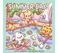 Summer Days: A Kawaii Coloring Book with Cute Holiday Animals & Sunny Vacation Scenes: 30 Coloring Pages with Dogs, Cats, Parrots, Guinea Pigs & More (Sweet & Kitsch)
