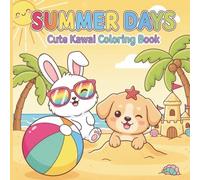 SUMMER DAYS: Cute Kawaii Coloring Book for Adults & Teens - Fuzzy Animals in Fun Summertime Scenes Easy Hand-Drawn Designs for Relaxation: 50 Adorable ... Scenes for Stress Relief and Creative Joy
