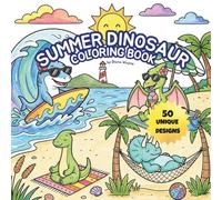 Summer Dinosaur Colouring book: 50 Unique Prehistoric Vacation Scenes Featuring Diverse Dinosaurs at the Beach, Camping, and Fun Outdoor Summer Activities