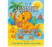 Summer Dinosaurs at the Beach Informative Coloring Book for Kids