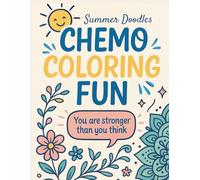 Summer Doodles: Chemo Coloring Fun: A Fun, Uplifting Coloring Book for Chemo Patients