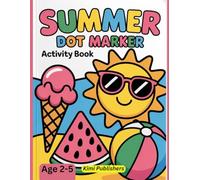 Summer Dot Marker Activity Book for Kids Ages 2-5 (Kids Dot Marker Series - Fun, Creative, and Educational!)