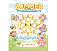 Summer Dot Marker Activity Coloring Book for Toddlers Ages 2-5: Fun Summer Dauber Coloring Pages for Preschool, Early Learning & Fine Motor Skills (First Dot Marker Activity Books)