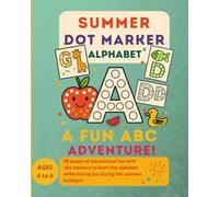 Summer Dot Marker Alphabet - A Fun ABC Adventure!: 116 Pages of Dot Marker Fun to Learn the ABCs All Summer Long!