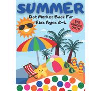 Summer Dot Marker Book For Kids Ages 2-4: Fun Coloring Activity Book For Toddlers Ages 2-4 | Summer Dot Marker Kindergarten & Preschool Children | ... For Kids (Dot Marker Books For Toddlers)