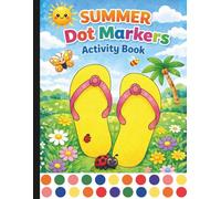Summer Dot Markers Activity Book: Do A Dot Activity Book Ages 2+ (Summer Fun For Everyone)