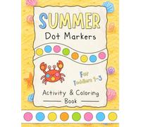 Summer Dot Markers Activity & Coloring Book for Toddlers 1-3: Easy Dot Marker Art Pages for Little Kids