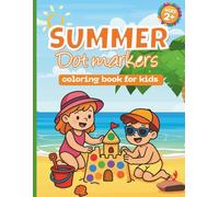Summer Dot Markers Coloring Book For Kids: Learn & Color 68 Summer-Themed Pages with Beach, Sea, Camping & More-Perfect for Toddlers & Preschoolers!