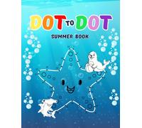 Summer Dot to Dot Book for Kids Ages 4-9: Number Dot-to-Dot Activity Book for Preschool, Kindergarten & Early Learners