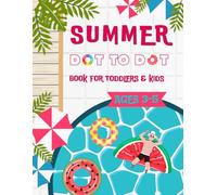 Summer Dot To Dot Book For Toddlers & Kids Ages 3-5: 50 Bold & Easy Large Print Designs Connect the dot Puzzles For Boys and Girls (Children's Activity & Coloring Book)