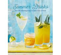 Summer Drinks: Over 100 refreshing recipes to enjoy in the sunshine