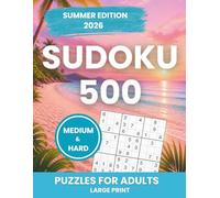 Summer Edition 500 Sudoku puzzles for adult | Large Print | Medium and Hard puzzles | 2026: Sunny days, sharp minds - 500 Sudoku Challenges for Vacation and Leisure