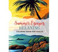 Summer Escapes Adult Coloring Book: Relaxing Coloring Pages with Tropical Summer Landscapes