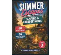 Summer Escapes: Camping & Cabin Getaways: 60 Relaxing Word Search Puzzles and 30 Would You Rather Challenges for Campers, Cabin Lovers, Hiking ... Fun | Part of the Summer Escapes Series