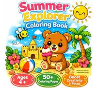 Summer Explorer Coloring Book: 50+ Easy Coloring Pages for Kids Ages 4+ | Boost Creativity, Focus & Fine Motor Skills | Beach, Sun & Summer Fun | Perfect gift for students, parents, and educators