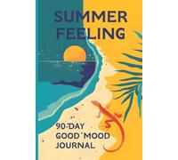 Summer Feeling: 90-Day Good Mood Journal: Daily Mood Tracker & Little Wins Log | 180 Undated Pages | 6×9" | Self-Care Gift for Women Seeking More Energy and Calm