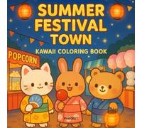 Summer Festival Town: Kawaii Coloring Book of Japanese Summer Festival Fun