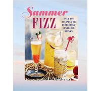 Summer Fizz: Over 100 recipes for refreshing sparkling drinks