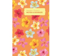 Summer Flowers Notes & Doodles: Lined & plain pages - a bright, colourful floral notebook and sketchbook for summer