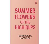 Summer Flowers of the High Alps