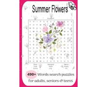 Summer Flowers Search Puzzle Book: 490+ Word search puzzles for adults, seniors & teens _Easy to Read Print about Summer flowers- Learn and Discover ... 55 Unique Puzzles/ 6x9 inch., 110 pages