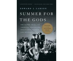 Summer for the Gods : The Scopes Trial and America's Continuing Debate Over Science and Religion