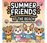 Summer Friends at the Beach - A Cozy Bold & Easy Coloring Book: Featuring 50 Simple, Large Print Illustrations of Cute Animals, Food, and Flowers for ... (Summer Friends: Fun time for the summer)