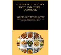 Summer Fruit Platter Recipe and other - cookbook: Find ideas for making the ultimate fruit platter! Easy, colorful, and delicious, a fresh fruit tray is the perfect party appetizer.