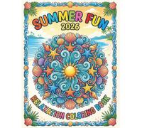 Summer Fun 2026: Relaxation Coloring Book for Teens and Adults: With 50 Stress Relief Coloring Pages for Mindfulness, Focus & Creative Enjoyment