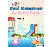Summer Fun Activity Book for Children Ages 3-6: Colouring Pages, Mazes, Dot to Dots, Counting Activities & More for Early Learners (Seasonal Activity Books for Children Ages 3-6)