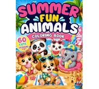 Summer Fun Animals Coloring Book: 60 Cute Beach Adventures, Surfing Friends, Ice Cream Treats and Sunny Vacation Scenes for Kids Ages 4-8