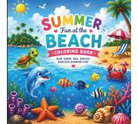 Summer fun at the beach coloring book: A Relaxing Ocean Adventure with Beach Scenes, Sea Animals, Seashells, and Summer Fun for Kids and Adults