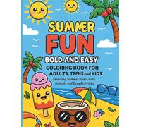 Summer Fun: Bold and Easy Coloring Book for Adults, Teens and Kids - Featuring Summer Items, Cute Animals and Cozy Activities: Hello Summer! A Sunny ... Perfect for Creative Relaxation
