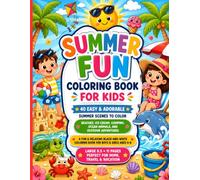 Summer Fun Coloring Book for Kids: 40 Easy & Adorable Summer Scenes to Color • Beaches, Ice Cream, Camping, Ocean Animals, and Outdoor Adventures. A ... Coloring Book for Boys & Girls Ages 4-8 .