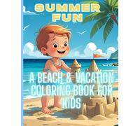 Summer Fun Coloring Book for Kids - Bold and Easy Beach & Vacation Scenes: Simple and Cute Summer Pictures for Relaxing Coloring Fun