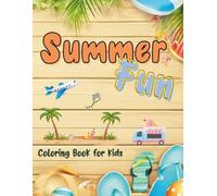 Summer Fun Coloring Book for Kids: Cute and Relaxing Designs, with Beach Trips, Sea Life, Sunny Vacations, and more, for Kids ages 4-8