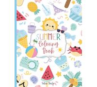 Summer Fun Coloring Book for Kids: Summer Coloring Pages with Beach Days, 4th of July, Camping, Animals, Sunshine, Sports, and More! Perfect for Boys and Girls of All Ages