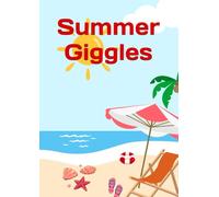 Summer Fun Giggles -Get ready for laugh-out-loud summer fun!: Hilarious Summer Time Jokes for Children aged 6-10